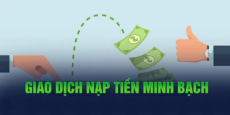 Giao dịch nạp tiền minh bạch