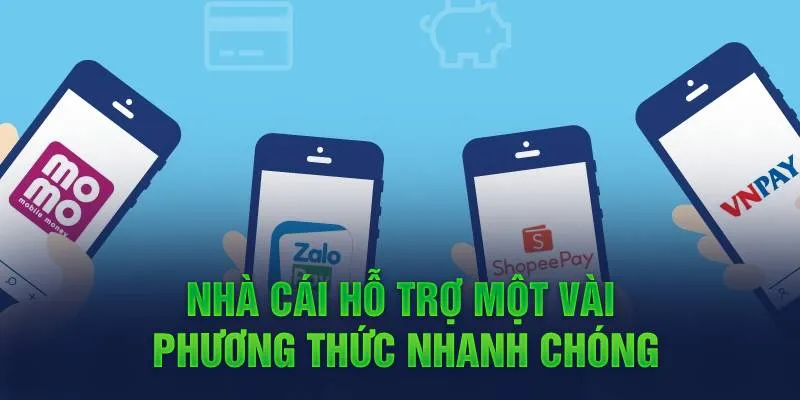 Nhà cái hỗ trợ một vài phương thức nhanh chóng